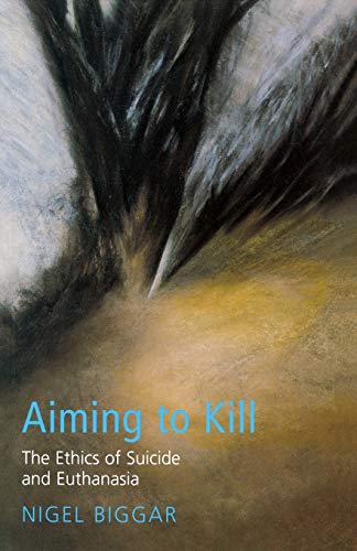 Aiming to Kill: The Ethics of Euthanasia and Assisted Suicide (Ethics & Theology) von Darton, Longman & Todd